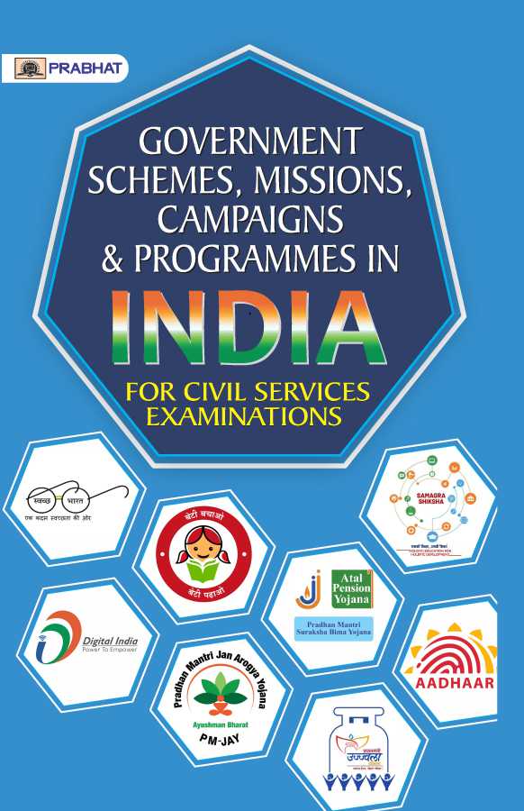 GOVERNMENT SCHEMES, MISSIONS, CAMPAIGNS AND PROGRAMMES IN INDIA
