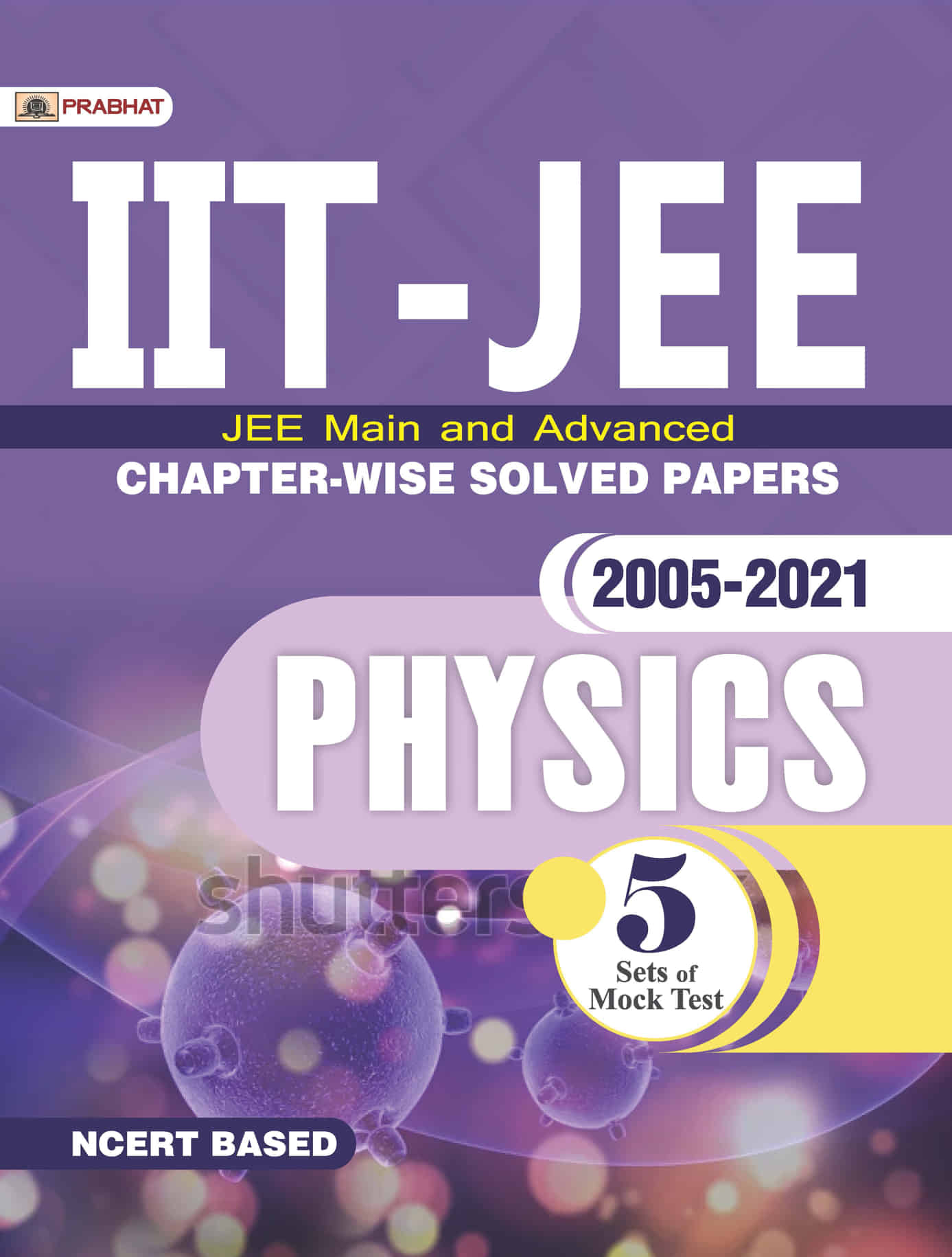 IIT-JEE Main & Advanced Chapter-Wise Solved Papers: 2005-2021 Physics (NCERT Based) 