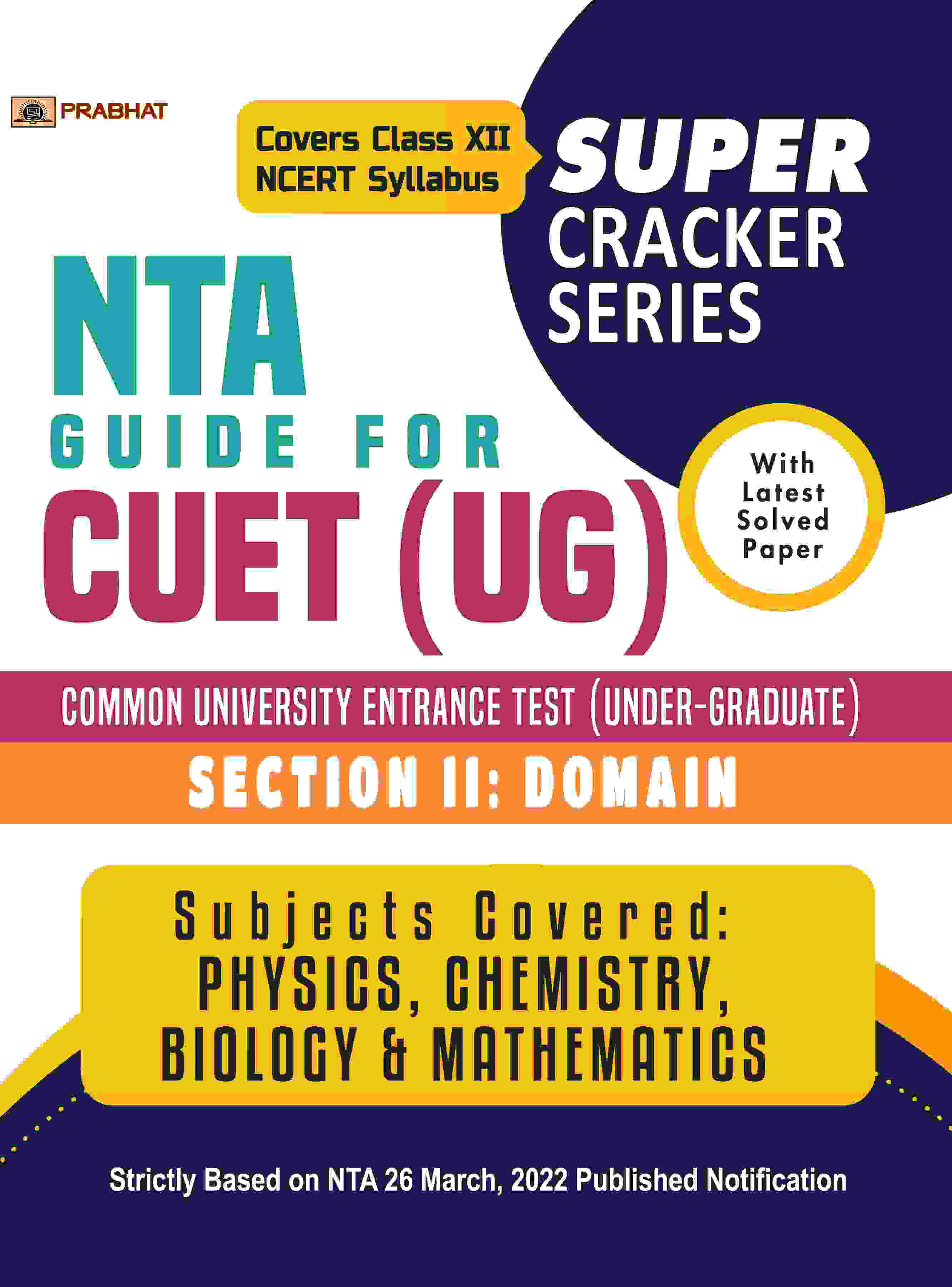 (Super Cracker Series) NTA CUET UG (Section 2 Domain) Physics, Chemistry, Mathematics and Biology Guide Book