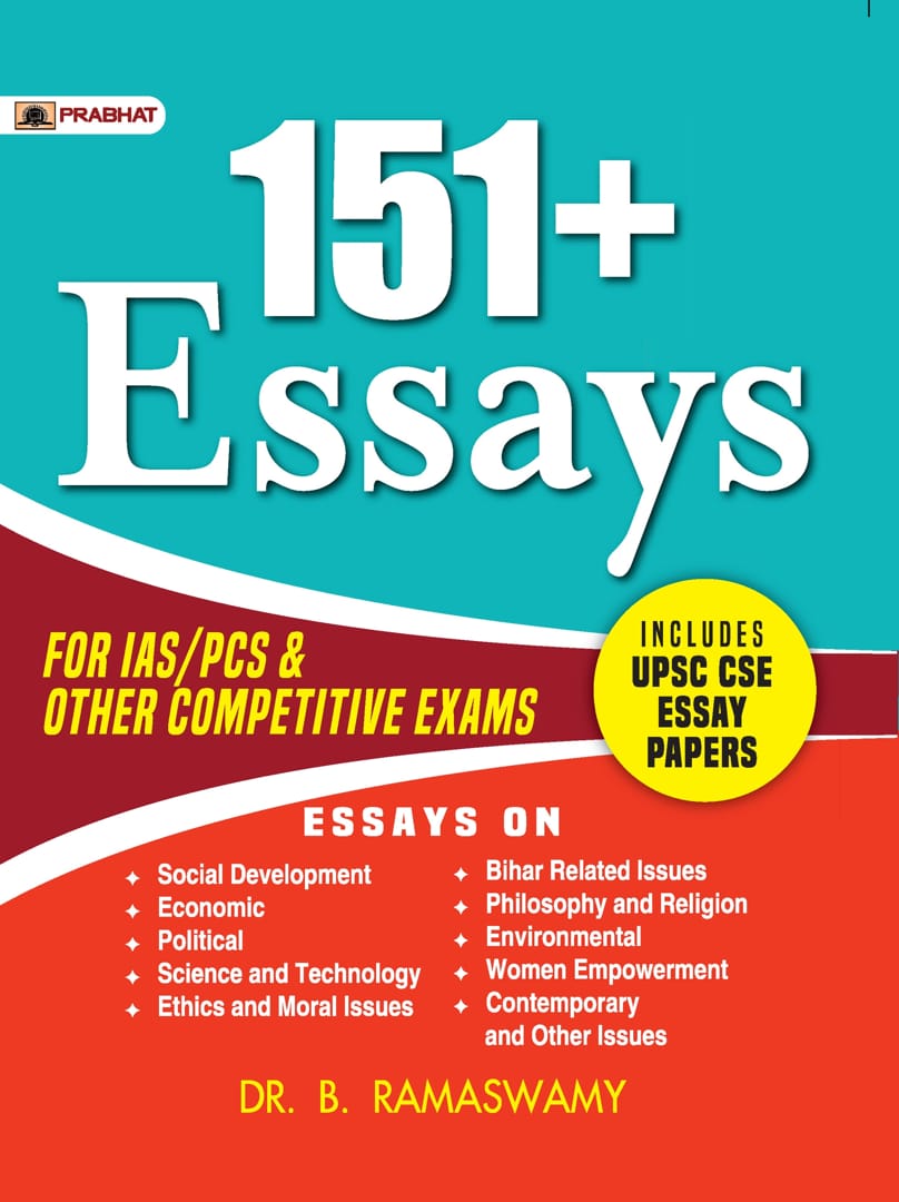 151+ Essays for IAS/PCS & other Competitive Exams (Including UPSC CSE Essay Papers) 
