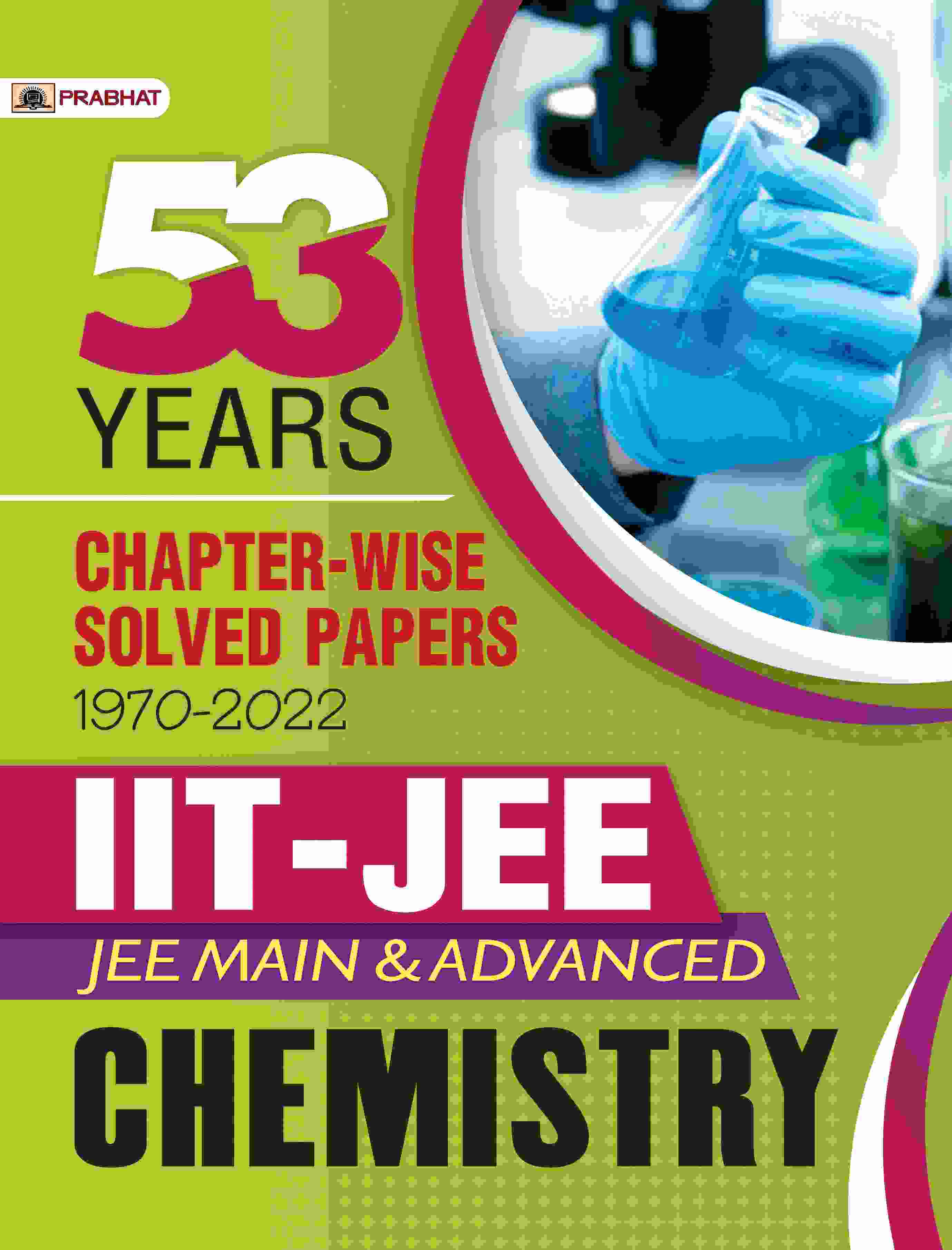 53 Previous Years IIT-JEE Main and Advanced Chapter-Wise Solved Papers 1970-2022 Chemistry
