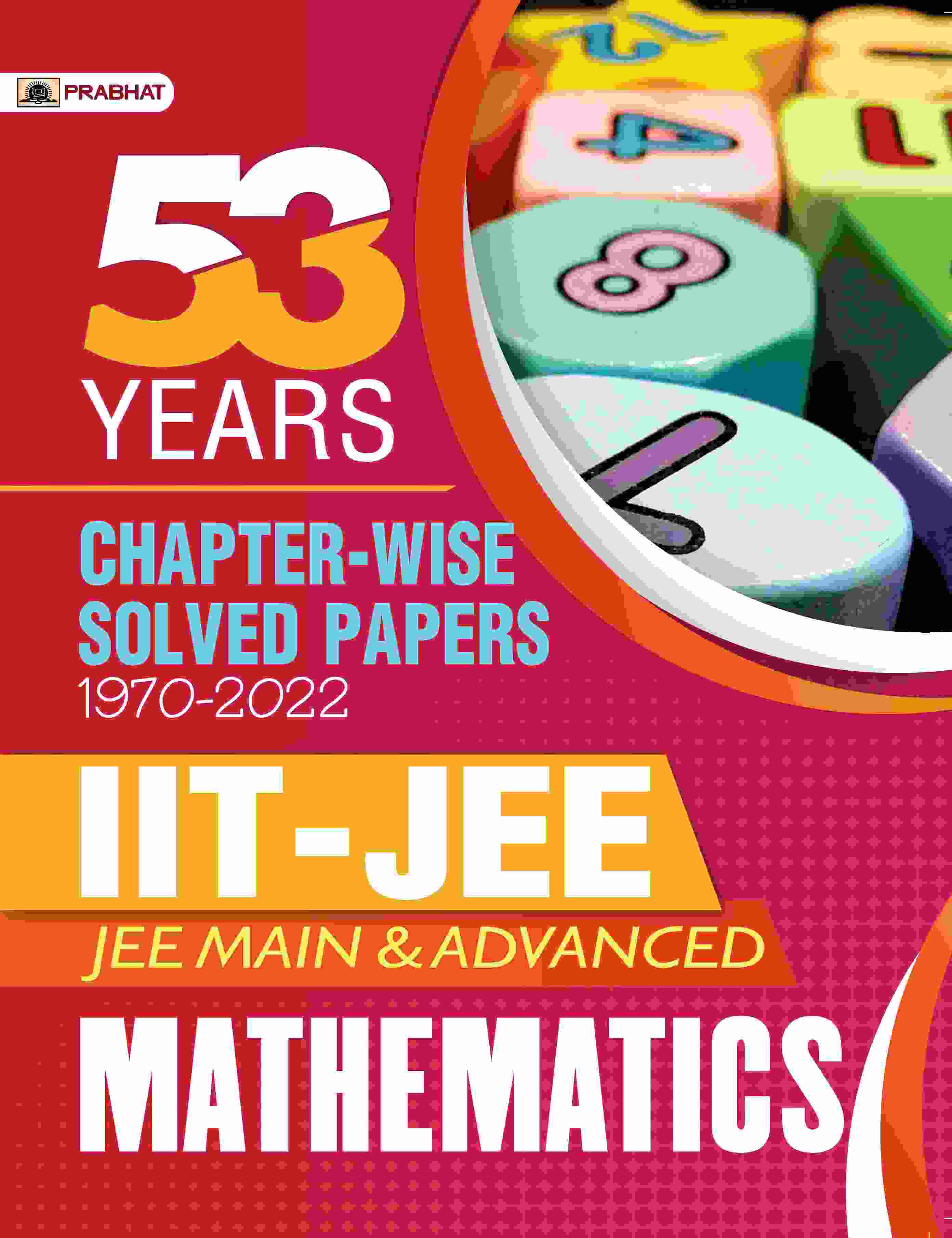 53 Previous Years IIT-JEE Main and Advanced Chapter-Wise Solved Papers 1970-2022 Mathematics 