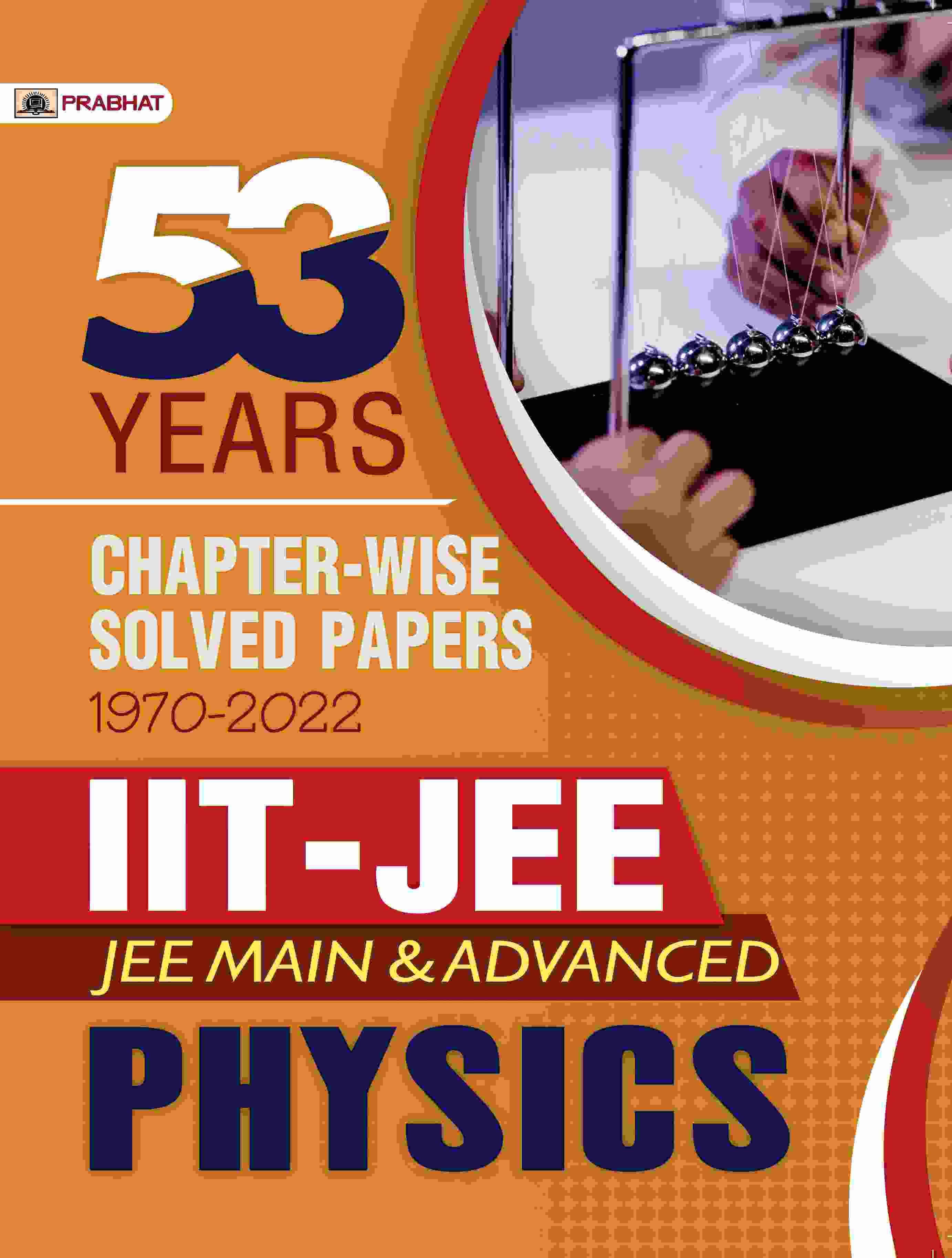 53 Previous Years IIT-JEE Main and Advanced Chapter-Wise Solved Papers 1970-2022 Physics