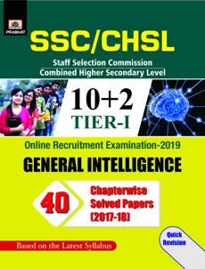 SSC CHSL Combined HIgher Secondry Level (10 + 2) Tier-I, Online Recruitment Examination, 2019 General Intelligence 40 ChapterWise Solved Papers 